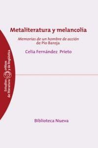 Metaliteratura y melancola : memorias de un hombre de accin de Pio Baroja