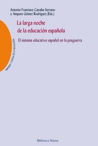 La larga noche de la educacin espaola : el sistema educativo espaol en la posguerra