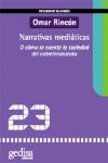 Narrativas medi�ticas : o c�mo se cuenta la sociedad del entretenimiento