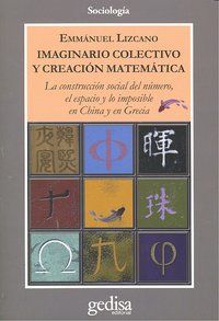 Imaginario colectivo y creacin matemtica : la construccin social del nmero, el espacio y lo imposible en China y en Grecia