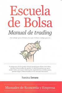 Escuela de bolsa : manual de trading : cmo ganar 2000 dlares al mes en dos horas de trabajo al da