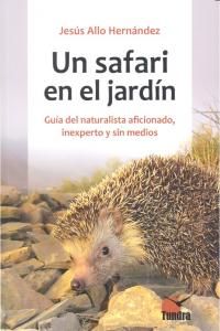 Un safari en el jardn. Gua del naturalista aficionado, inexperto y sin medios