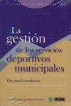 La gestin de los servicios deportivos municipales : vas para la excelencia