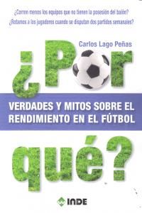 Por qu? : verdades y mitos sobre el rendimiento en el ftbol