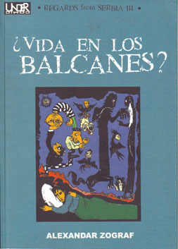 VIDA EN LOS BALCANES? (Regards from Serbia III)