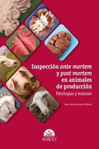 Inspeccin ante mortem y post mortem en animales de produccin : patologas y lesiones