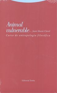 Animal vulnerable : curso de antropologa filosfica