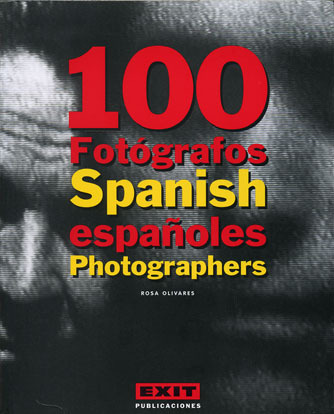 100 FOTGRAFOS ESPAOLES / 100 SPANISH PHOTOGRAPHERS