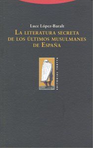 La literatura secreta de los ltimos musulmanes de Espaa