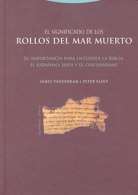 El significado de los rollos del Mar Muerto : su importancia para entender la Biblia, el judaismo, Jes�s y el cristianismo