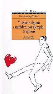 Y DECIRTE ALGUNA ESTUPIDEZ TE QUIERO EA