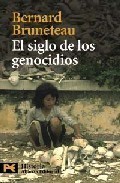 El siglo de los genocidios : violencias, masacres y procesos genocidas desde Armenia a Ruanda