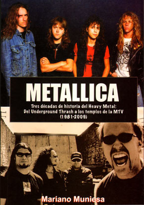 METALLICA. Tres dcadas de historia del Heavy Metal: Del Underground Thrash a los templos de la MTV (1981 - 2009)