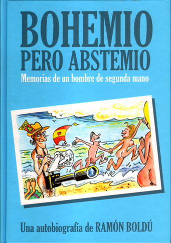 BOHEMIO PERO ABSTEMIO. Memorias de un hombre de segunda mano