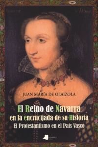 El Reino de Navarra en la encrucijada de su historia : el protestantismo en el Pas Vasco