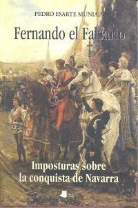 Fernando el Falsario : imposturas sobre la conquista de Navarra