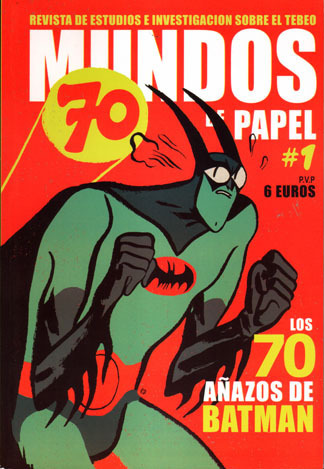 MUNDOS DE PAPEL # 1. ESPECIAL LOS 70 AOS DE BATMAN