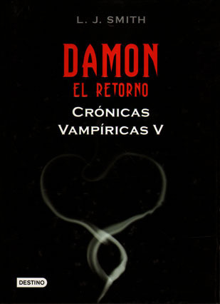 CRONICAS VAMPIRICAS V. DAMON: EL RETORNO (The Vampires Diaries)