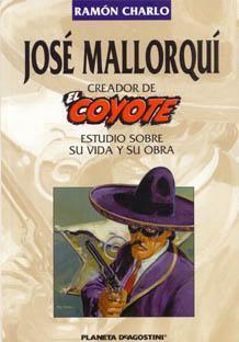 JOS MALLORQU, Creador de EL COYOTE. Estudio sobre su vida y su obra