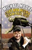 MICHAEL MOORE �QU� HAN HECHO CON MI PA�S, T�O?