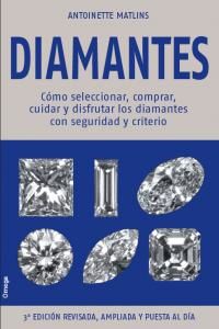 Diamantes : cmo seleccionar, comprar, cuidar y disfrutar los diamantes con seguridad y criterio