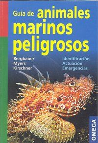 Gua de los animales marinos peligrosos : identificacin, actuacin, emergencias