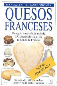 Quesos franceses : una gua ilustrada de ms de 350 quesos de todas las regiones de Francia