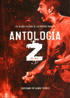ANTOLOGIA Z. LOS MEJORES RELATOS DE MUERTOS VIVIENTES. Volumen 1