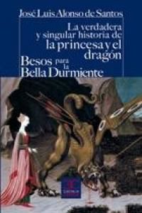 La verdadera y singular historia de la princesa y el dragn ; Besos para le Bella Durmiente