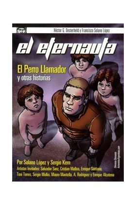 EL ETERNAUTA. EL PERRO LLAMADOR Y OTRAS HISTORIAS