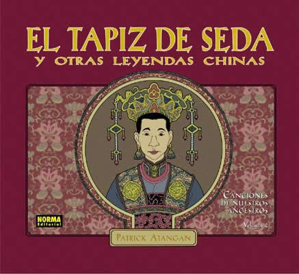 EL TAPIZ DE SEDA y otras leyendas chinas. Canciones de nuestros ancestros volumen 2