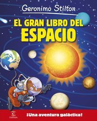 Geronimo Stilton. El gran libro del espacio : una aventura galctica!