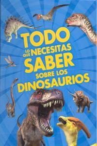 Todo lo que necesitas saber sobre los dinosaurios