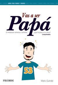 Vas a ser pap : el embarazo semana a semana