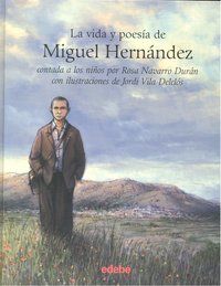 La vida y poesa de Miguel Hernndez contada a los nios