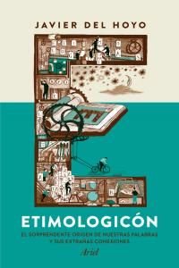 Etimologicn : el sorprendente origen de nuestras palabras y sus extraas conexiones