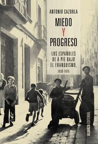 Miedo y progreso : los espaoles de a pie bajo el franquismo, 1939-1975