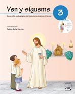 Ven y sgueme 3 : catequesis de primera comunin : desarrollo pedaggico del catecismo Jess es el Seor