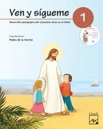 Ven y sgueme 1 : catequesis de primera comunin : desarrollo pedaggico del catecismo Jess es el Seor