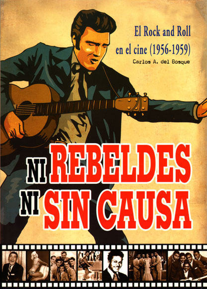 NI REBELDES NI SIN CAUSA. EL ROCKNROLL EN EL CINE (1956-1959)