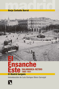 El Ensanche Este : Salamanca-Retiro, 1860-1931 : el Madrid burgus