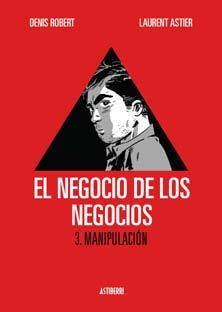 EL NEGOCIO DE LOS NEGOCIOS # 3. MANIPULACION