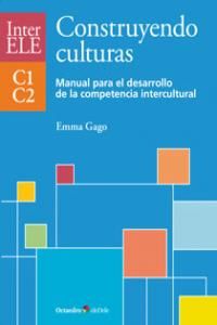 Construyendo culturas : manual para el desarrollo de la competencia intercultural C1-C2
