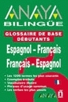 GLOSSAIRE DE BASE DEBUTANTS (ESPAGNOL-FRANAIS FRANAIS-ESPAGNOL)