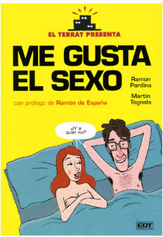 EL TERRAT PRESENTA: ME GUSTA EL SEXO