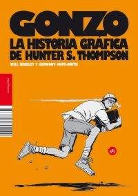 GONZO. LA HISTORIA GRAFICA DE HUNTER S. THOMPSON