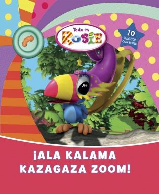 �Ala-kalama-kazagaza-zoom! (Todo es Rosie n�m.4)