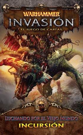 WARHAMMER INVASION SERIE 6 INCURSION 3 LUCHANDO POR EL VIEJO MUNDO