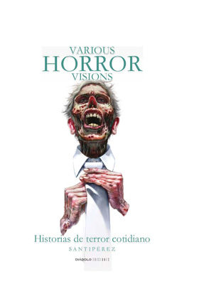 VARIOUS HORROR VISIONS. HISTORIAS DE TERROR COTIDIANOS