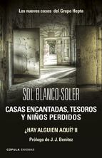 CASAS ENCANTADAS, TESOROS Y NIOS PERDIDOS: HAY ALGUIEN AQUI? II